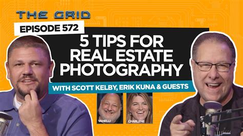 Tips For Real Estate Photography With Scott Kelby Erik Kuna And