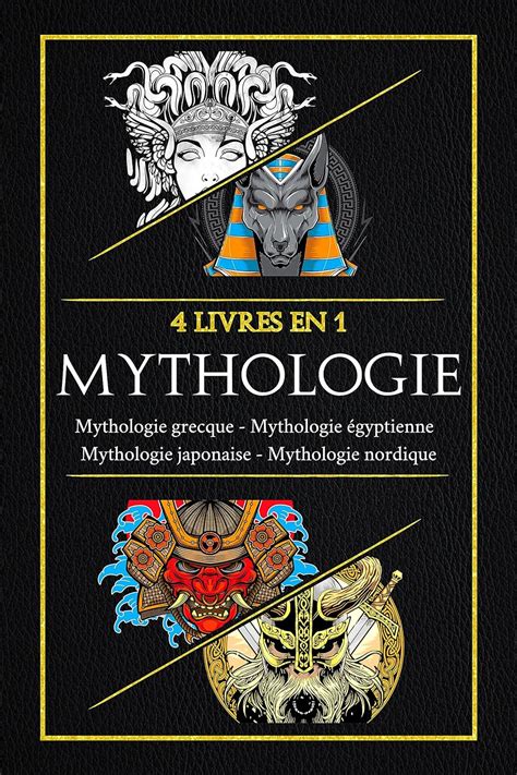 MYTHOLOGIE Un voyage à travers les mythes et légendes les plus