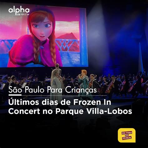 Alpha FM on Twitter São Paulo Para Crianças Últimos dias de Frozen