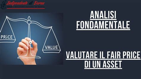 L Indipendente Di Borsa Analisi Fondamentale Valutare Il Fair Price