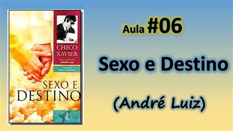 06 SEXO E DESTINO André Luiz Estudo da Obra Chico Xavier