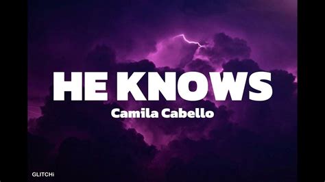 Camila Cabello Ft Lil Nas X He Knows مترجمة Lyrics Youtube