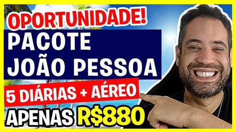 Oportunidade Black Friday Pacote Jo O Pessoa Na Para Ba Por R