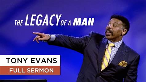 The Legacy Of A Man Tony Evans Sermon Youtube Music