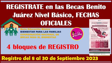 YA HAY FECHAS OFICIALES DE Registro De Las Becas Benito Juárez Aquí