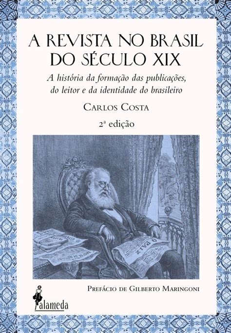 A Revista No Brasil Do S Culo Xix Edi O De Carlos Costa