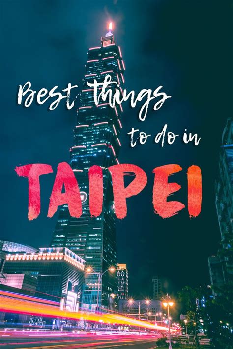 12 Of The Best Things To Do In Taipei Taiwan Travel Taipei Travel