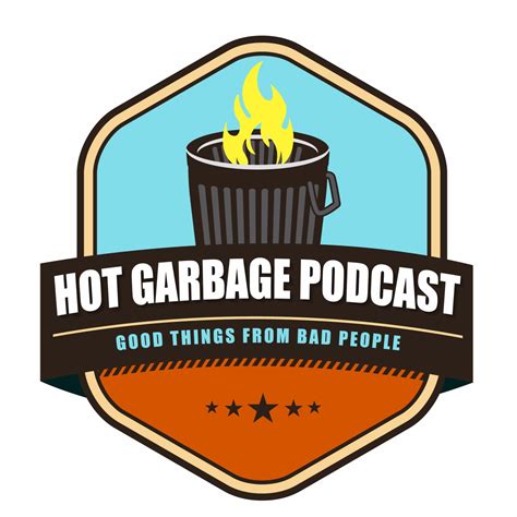 Hot Garbage Podcast Listen Via Stitcher For Podcasts