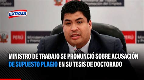 🔴🔵ministro De Trabajo Se Pronunció Sobre Acusación De Supuesto Plagio