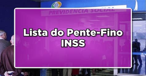 Lista do Pente Fino INSS Seu Benefício Foi Afetado