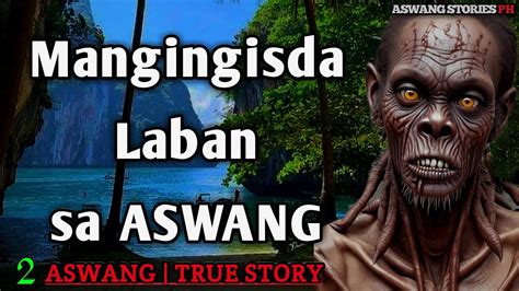 Mangingisda Laban Sa Aswang Kwentong Aswang True Story Youtube