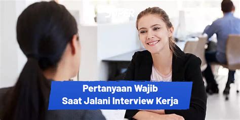 17 Pertanyaan Apa Yang Harus Ditanyakan Saat Interview