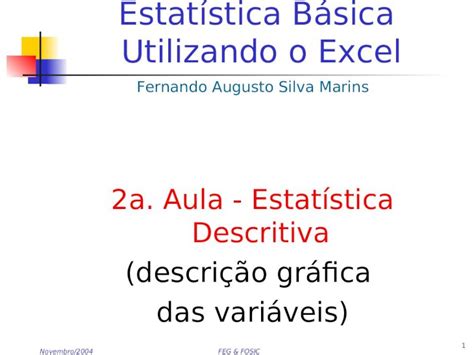 PPT Novembro 2004 FEG FOSJC 1 Estatística Básica Utilizando o Excel