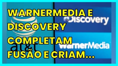 Warnermedia E Discovery Completam Fus O E Criam Warner Bros Discovery