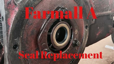 Farmall A Rear End Seal Gasket Replacement YouTube