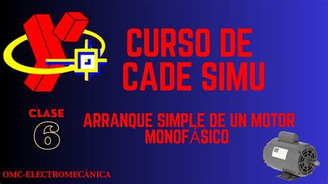 CURSO DE CADE SIMU CLASE 6 ARRANQUE SIMPLE DE UN MOTOR MONOFÁSICO