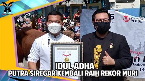 Putra Siregar Kembali Mendapat Rekor Muri Di Idul Adha Tahun Ini Youtube