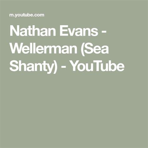 Nathan Evans Wellerman Sea Shanty YouTube Sea Shanties Evan Sea