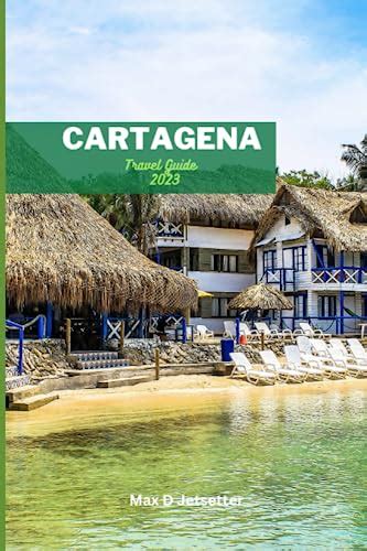 Cartagena Travel Guide Cartagena Getaway Your Ultimate Guide To