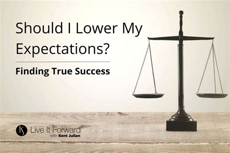 Should I Lower My Expectations Finding True Success