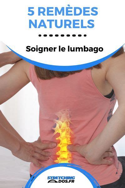 5 Rem Des Naturels Pour Soigner Le Lumbago Sant Du Dos Stretching