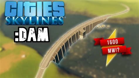 How To Build A Dam In Cities Skylines 1600 Megawatts Xboxps4pc