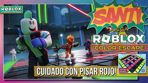 Santi Juega Roblox Color Escape Cuidado Donde Pisas Youtube