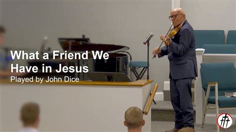 What A Friend We Have In Jesus John Dice 08 21 22 AM YouTube