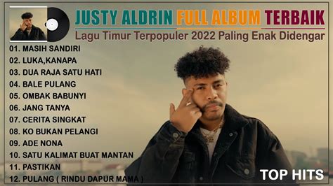 JUSTY ALDRIN FULL ALBUM TERBAIK Lagu Timur Viral 2022 Lagu Timur