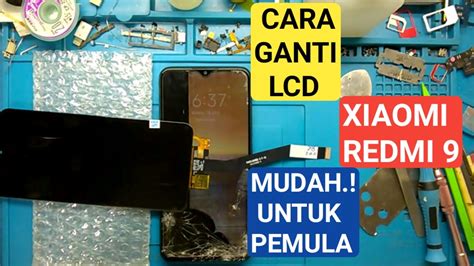 Cara Mengganti LCD Xiaomi Redmi 9 Mudah Untuk Pemula Belajar Bersama