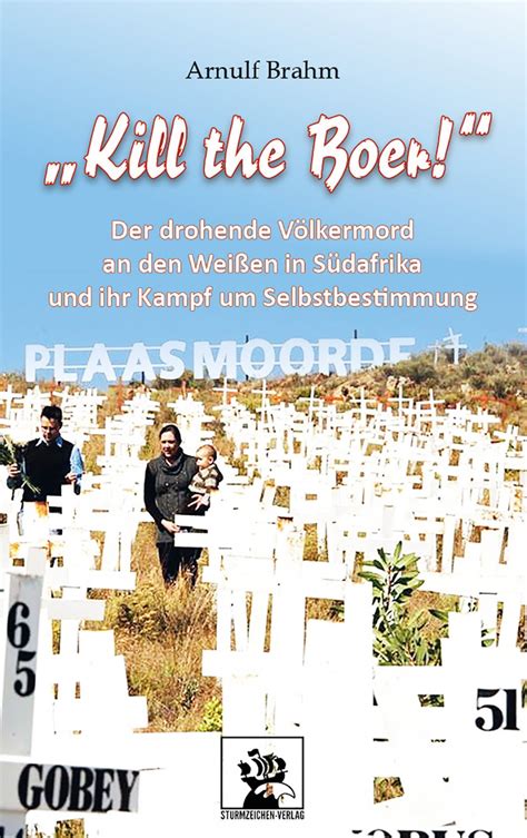 Kill The Boer Der Drohende V Lkermord An Den Wei En In S Dafrika Und