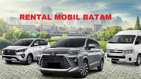 Rekomendasi Jasa Rental Mobil Murah Di Batam Lepas Kunci Mulai Rp