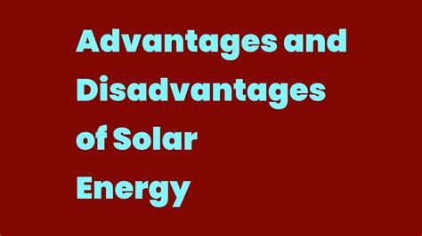 Advantages And Disadvantages Of Solar Energy Write A Topic