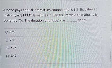 Solved A Bond Pays Annual Interest Its Coupon Rate Is 9