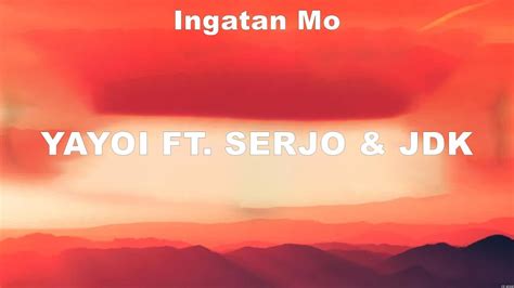 Ingatan Mo Yayoi Ft Serjo And Jdk Lyrics Skusta Clee The Juans Sub Urban And Bella Poarch