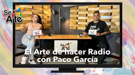 El Arte De Hacer Radio Paco Garc A Youtube