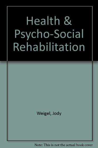 Health And Psychosocial Rehabilitation By Weigel Jody Logan Emily Sara Very Good 2011 1st