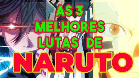 As 3 Melhores Lutas De Naruto Naruto Narutoshippuden Youtube