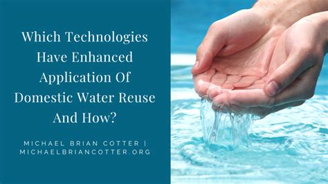 Which Technologies Have Enhanced Application Of Domestic Water Reuse