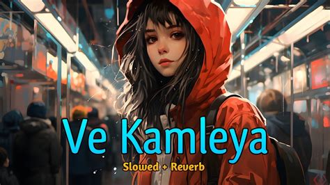 Dreamy Vibes Ve Kamleya Slowed Reverb Lofi Mix Relaxing Music For