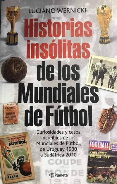 Ecolectura Historias insólitas de los mundiales de Fútbol