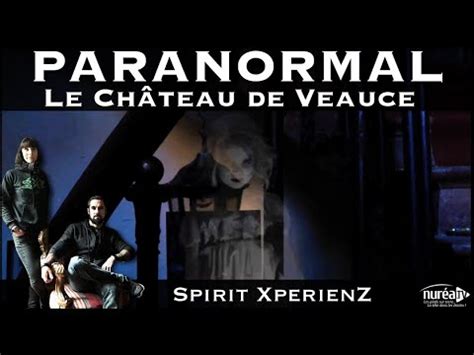 Paranormal Le Ch Teau De Veauce Avec Spirit Xperienz Youtube