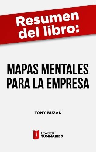 Resumen Del Libro Mapas Mentales Para La Empresa De Tony Buzan