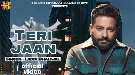 Teri Jaan Official Video Laddi Dhaliwal Latest Punjabi Sad Song