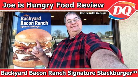 Dairy Queen New Backyard Bacon Ranch Signature Stackburger™ Review New Dq Joe Is Hungry 🧀🍔🥓