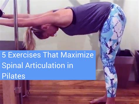 Top 5 Fridays 5 Exercises That Maximize Spinal Articulation In Pilates