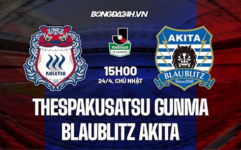 Soi K O Thespakusatsu Gunma Vs Blaublitz Akita H Ng Y