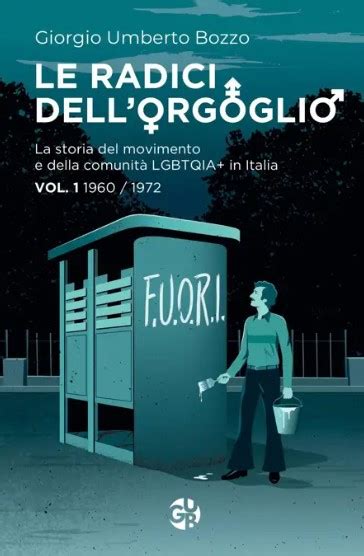 Le Radici Dell Orgoglio Presentazione Del Libro Sulla Storia Lgbtqia