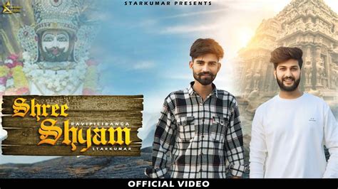 SHREE SHYAM OFFICIAL VIDEO STARKUMAR Ft RAVIPILIBANGA KHATU SHYAM