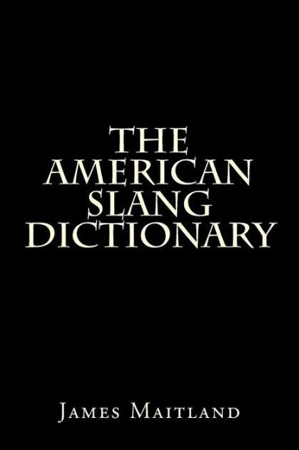 The American Slang Dictionary by James Maitland, Paperback | Barnes ...